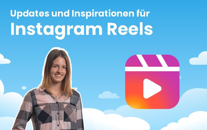 Instagram Reels: Neue Features & Inspiration für Dein Unternehmen